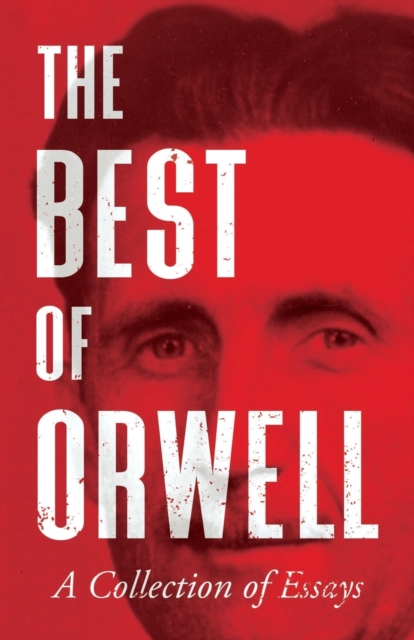The Best of Orwell - A Collection of Essays, Paperback / softback Book