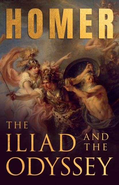 The Iliad & the Odyssey : Homer's Greek Epics with Selected Writings, Paperback / softback Book