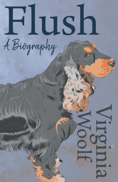 Flush - A Biography;Including the Essay 'The Art of Biography', Paperback / softback Book