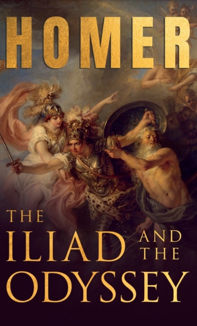 The Iliad & The Odyssey : Homer's Greek Epics with Selected Writings, Hardback Book