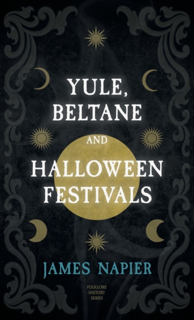 Yule, Beltane, and Halloween Festivals (Folklore History Series), Hardback Book