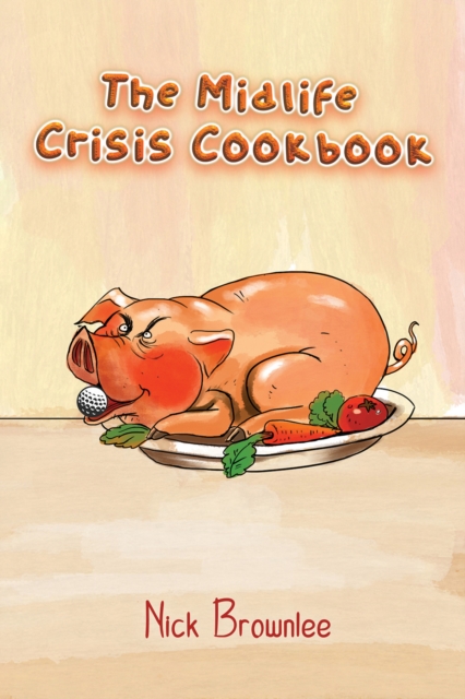 The Midlife Crisis Cookbook, Paperback / softback Book