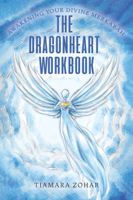 The Dragonheart Workbook : Awakening Your Divine Merkabah, Paperback / softback Book