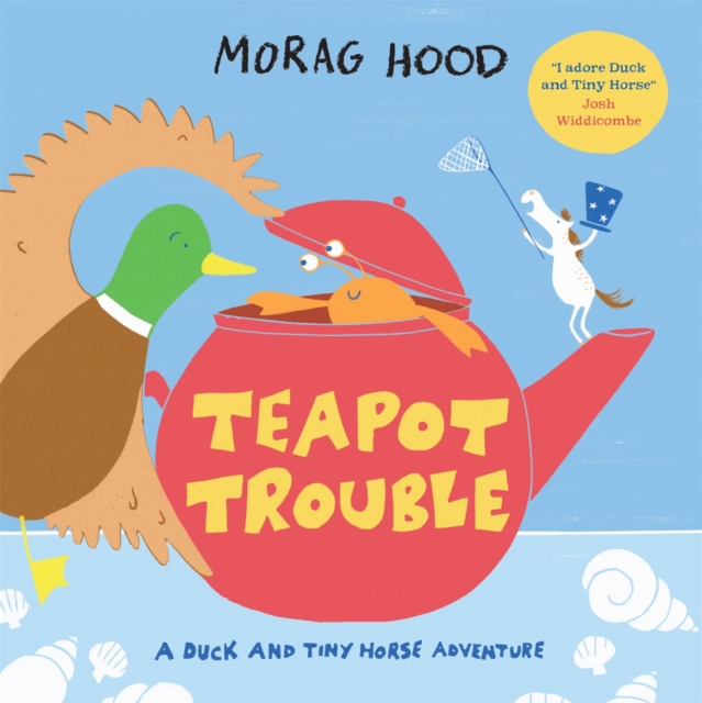 Teapot Trouble : A Duck and Tiny Horse Adventure, Paperback / softback Book