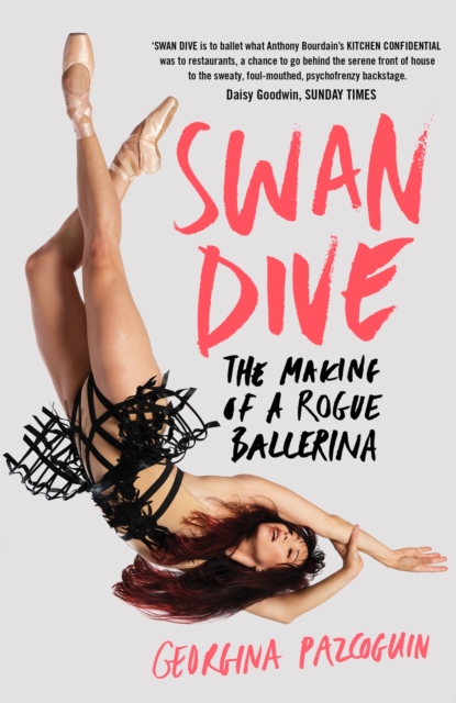 Swan Dive : The Making of a Rogue Ballerina, Paperback / softback Book