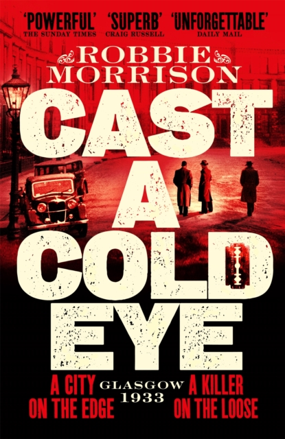 Cast a Cold Eye : A Gritty Historical Crime Thriller Set in 1930s Glasgow, Paperback / softback Book