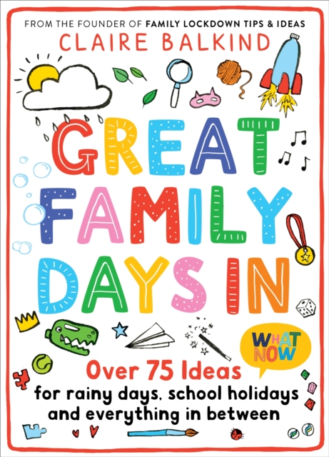 Great Family Days In : Over 75 Ideas for Rainy Days, School Holidays and Everything in Between, Paperback / softback Book