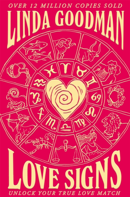 Linda Goodman's Love Signs : New Edition of the Classic Astrology Book on Love: Unlock Your True Love Match, Paperback / softback Book