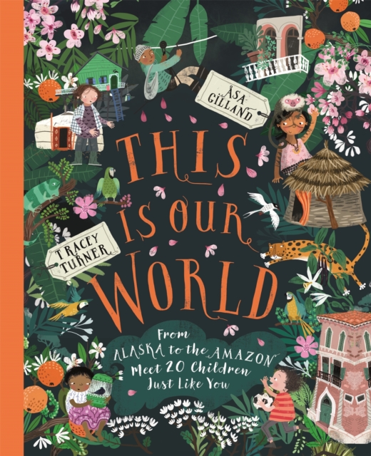 This Is Our World : From Alaska to the Amazon – Meet 20 Children Just Like You, Paperback / softback Book