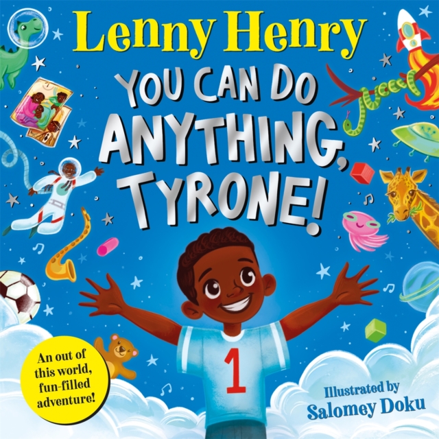 You Can Do Anything, Tyrone! : An Out of This World, Fun-filled Adventure, Hardback Book