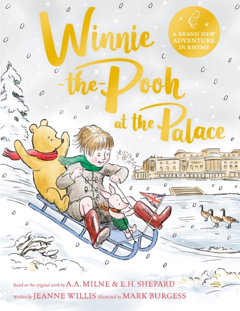 Winnie-the-Pooh at the Palace : A brand new Winnie-the-Pooh adventure in rhyme, featuring A.A Milne's and E.H Shepard's classic characters, Hardback Book