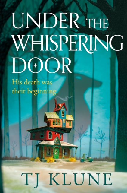 Under the Whispering Door : A cosy fantasy about how to embrace life - and the afterlife - with found family., Hardback Book