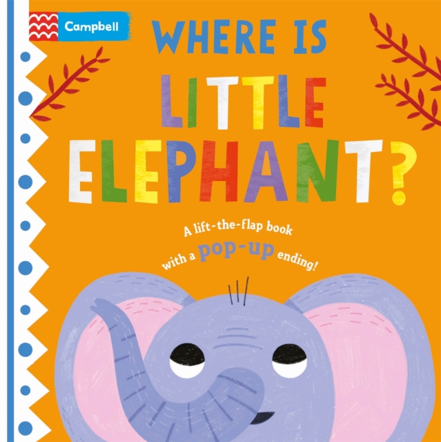 Where is Little Elephant? : The lift-the-flap book with a pop-up ending!, Board book Book