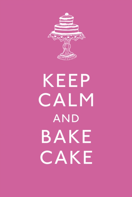 Keep Calm and Bake Cake, Paperback / softback Book