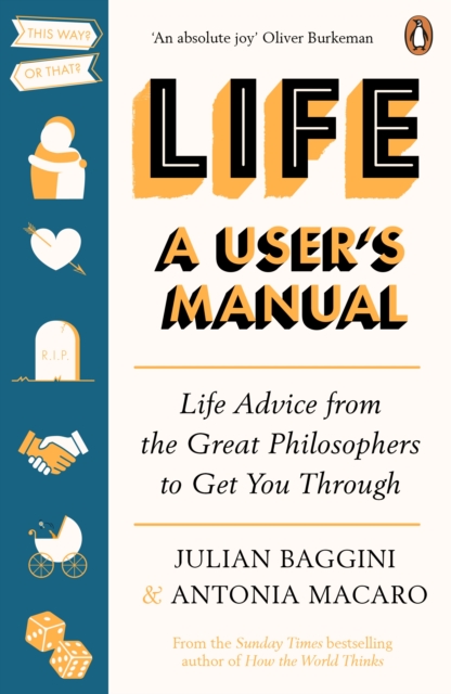 Life: A User’s Manual : Life Advice from the Great Philosophers to Get You Through, Paperback / softback Book
