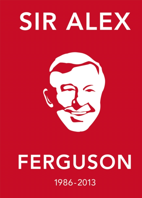 The Alex Ferguson Quote Book : The Greatest Manager in His Own Words, Paperback / softback Book