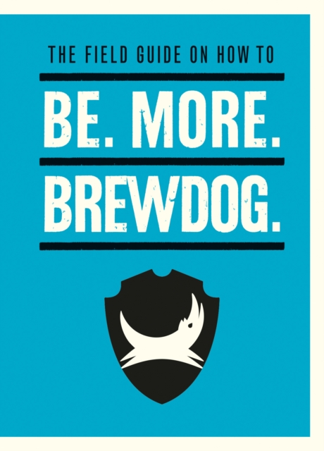 Be. More. BrewDog., Hardback Book