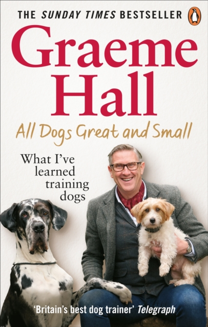 All Dogs Great and Small : What I’ve learned training dogs, Paperback / softback Book