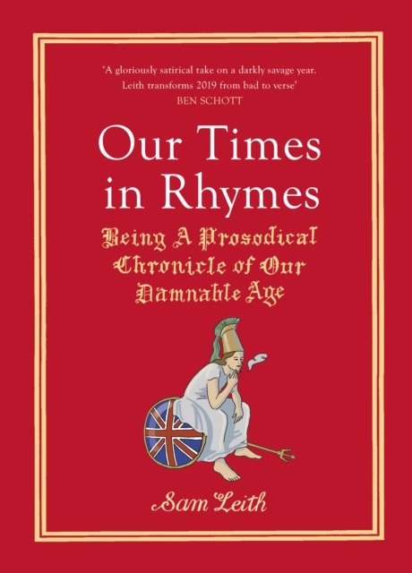Our Times in Rhymes : Being a Prosodical Chronicle of Our Damnable Age, Hardback Book