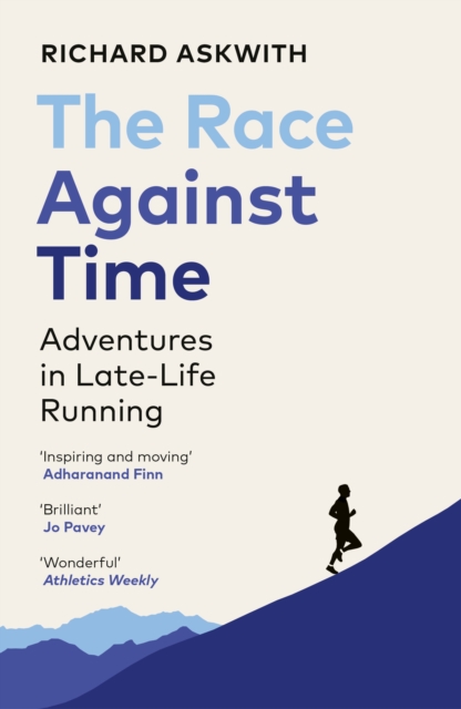The Race Against Time : Adventures in Late-Life Running, Paperback / softback Book