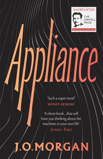 Appliance : Shortlisted for the Orwell Prize for Political Fiction 2022, Paperback / softback Book