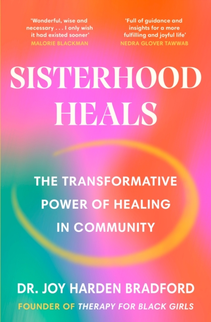 Sisterhood Heals : The Transformative Power of Healing in Community, Paperback / softback Book