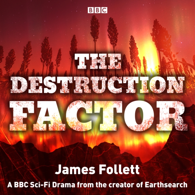 The Destruction Factor : A BBC Sci-Fi Drama from the creator of Earthsearch, eAudiobook MP3 eaudioBook
