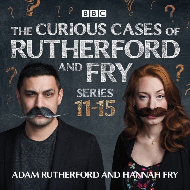 The Curious Cases of Rutherford and Fry: Series 11-15 : BBC science sleuths solve everyday mysteries, eAudiobook MP3 eaudioBook