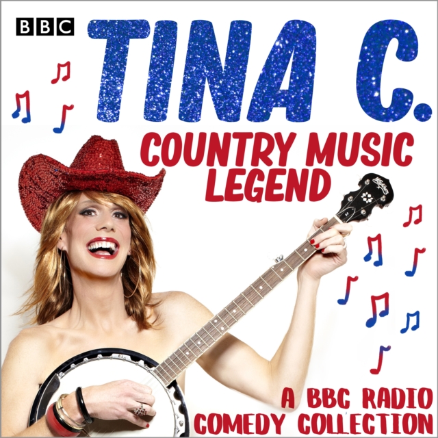 Tina C.: Country Music Legend : A BBC Radio comedy collection, eAudiobook MP3 eaudioBook