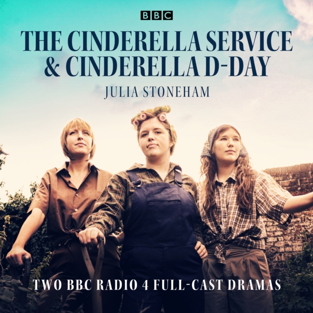 The Cinderella Service & Cinderella D-Day : Two BBC Radio 4 full-cast dramas, eAudiobook MP3 eaudioBook
