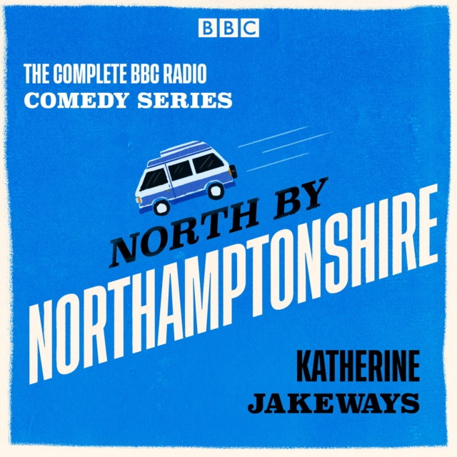North by Northamptonshire : The Complete BBC Radio comedy, eAudiobook MP3 eaudioBook