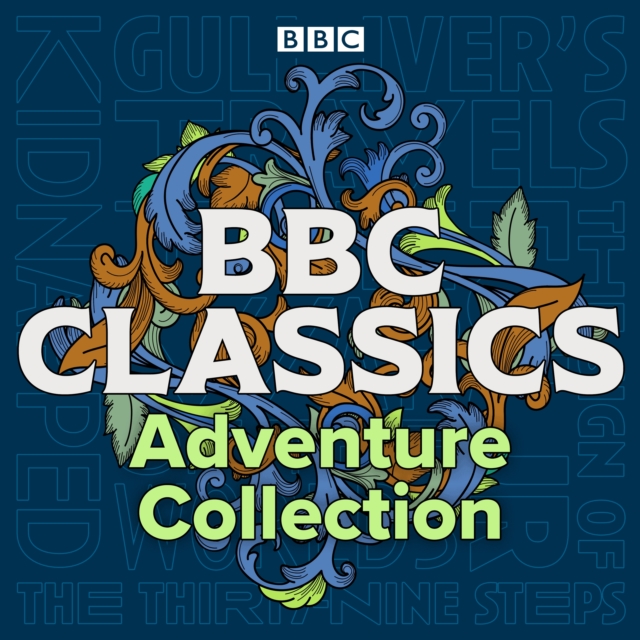 BBC Classics: Adventure Collection : Gulliver’s Travels, Kidnapped, The Sign of Four, The War of the Worlds & The Thirty-Nine Steps, eAudiobook MP3 eaudioBook