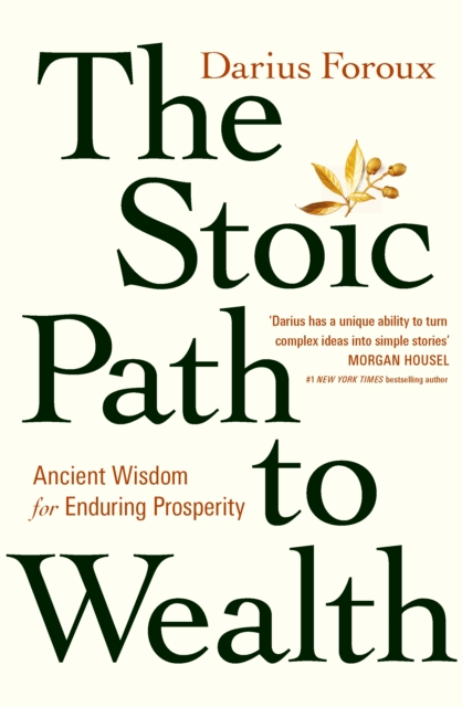 The Stoic Path to Wealth : Ancient Wisdom for Enduring Prosperity, Paperback / softback Book