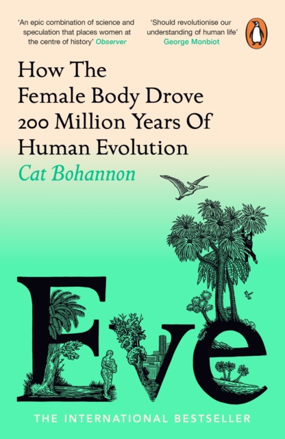 Eve : How The Female Body Drove 200 Million Years of Human Evolution, EPUB eBook