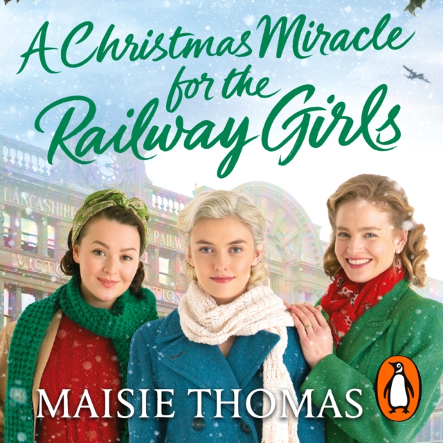 A Christmas Miracle for the Railway Girls : The festive, feel-good and romantic historical fiction book (The Railway Girls Series, 6), eAudiobook MP3 eaudioBook