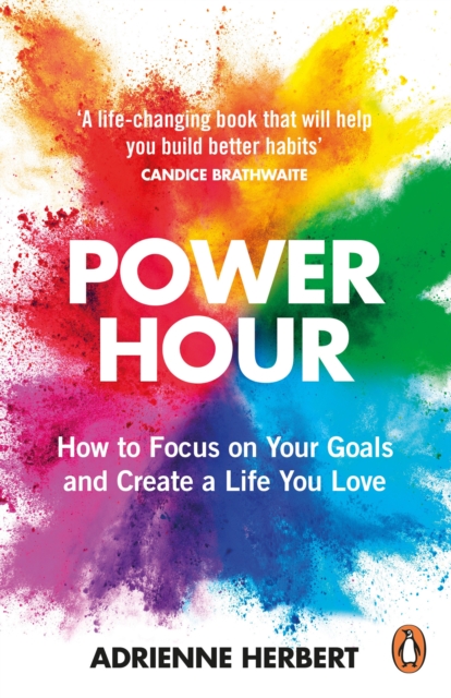 Power Hour : How to Focus on Your Goals and Create a Life You Love, Paperback / softback Book