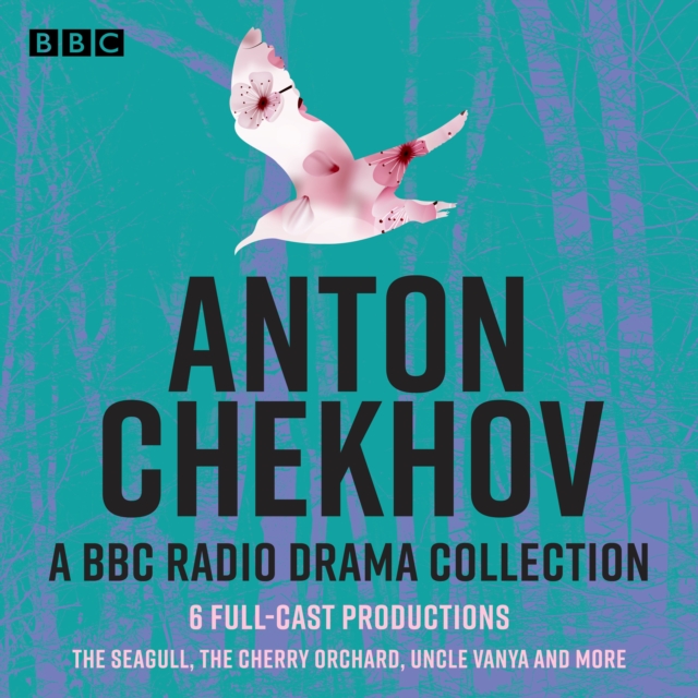 Anton Chekhov: 6 Full-Cast BBC Radio Productions : The Seagull, The Cherry Orchard, Uncle Vanya, Wild Honey & More, eAudiobook MP3 eaudioBook