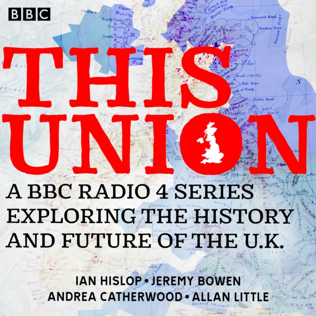 This Union : A BBC Radio 4 series exploring the history and future of the U.K., eAudiobook MP3 eaudioBook