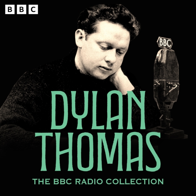 The Dylan Thomas BBC Radio Collection : Under Milk Wood, A Child's Christmas in Wales, Rebecca's Daughters & more, eAudiobook MP3 eaudioBook