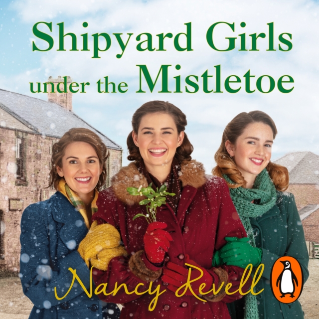 Shipyard Girls Under the Mistletoe : The Shipyard Girls Series Book 11, eAudiobook MP3 eaudioBook