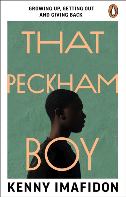That Peckham Boy : Growing up, Getting Out and Giving Back, EPUB eBook