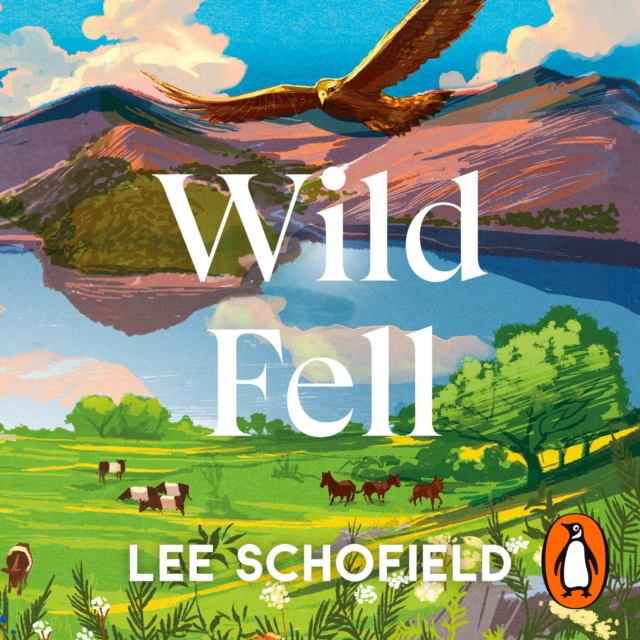 Wild Fell : Fighting for nature on a Lake District hill farm, eAudiobook MP3 eaudioBook