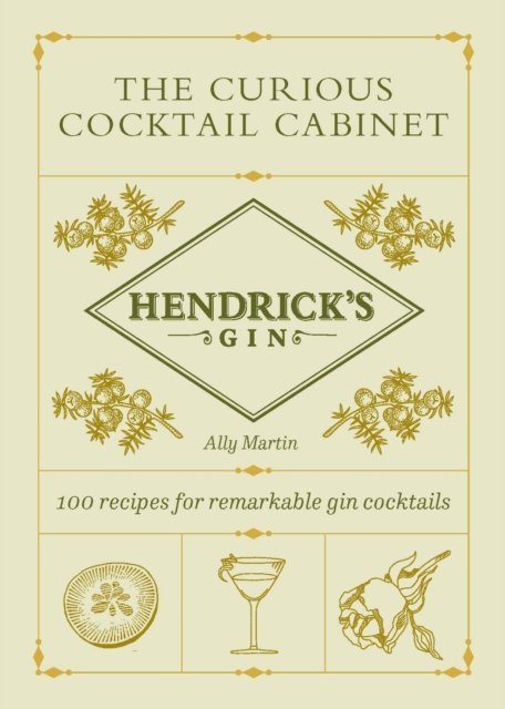 Hendrick’s Gin’s The Curious Cocktail Cabinet : 100 recipes for remarkable gin cocktails, Hardback Book