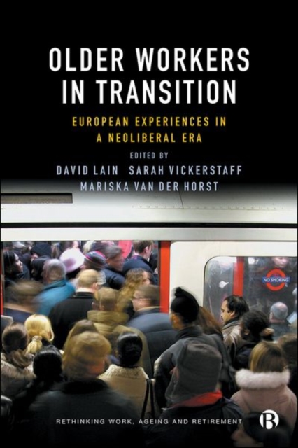 Older Workers in Transition : European Experiences in a Neoliberal Era, Hardback Book