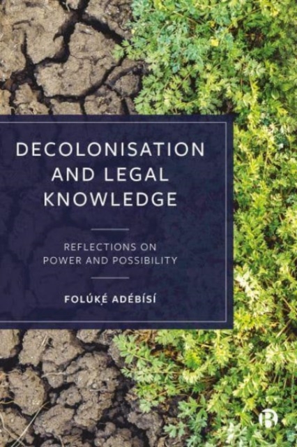 Decolonisation and Legal Knowledge : Reflections on Power and Possibility, Paperback / softback Book
