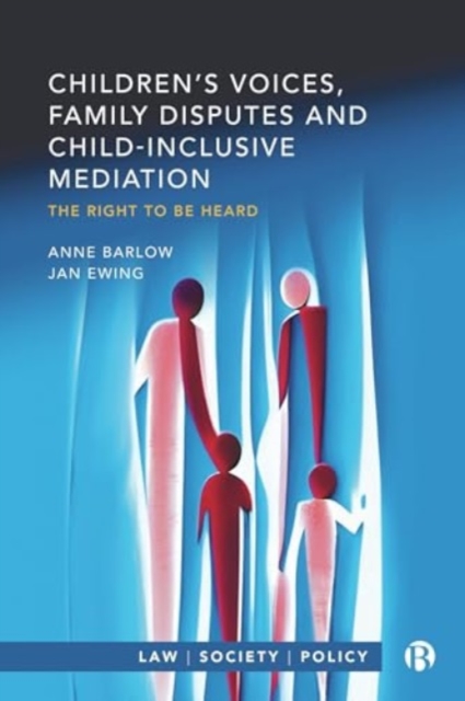 Children’s Voices, Family Disputes and Child-Inclusive Mediation : The Right to Be Heard, Paperback / softback Book