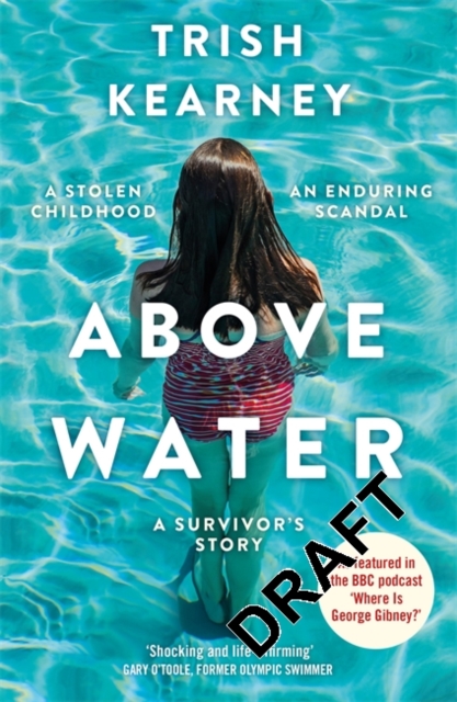 Above Water : A Stolen Childhood, An Enduring Scandal, A Survivor's Story, Paperback / softback Book