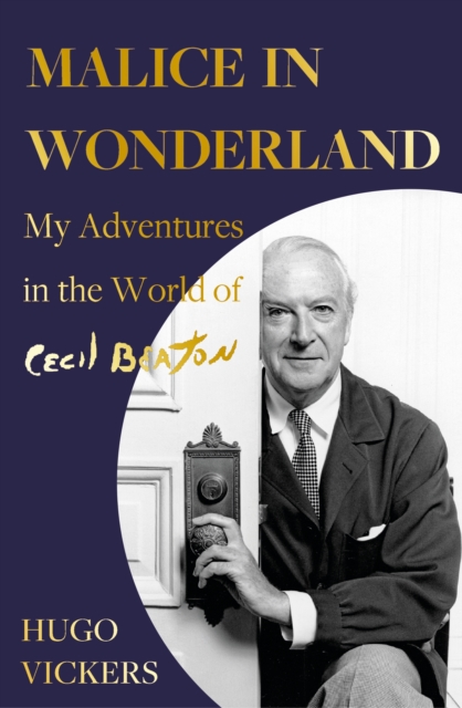 Malice in Wonderland : My Adventures in the World of Cecil Beaton, EPUB eBook
