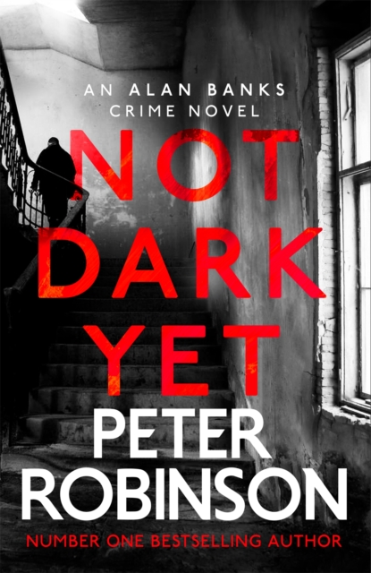 Not Dark Yet : The 27th DCI Banks novel from The Master of the Police Procedural, Hardback Book