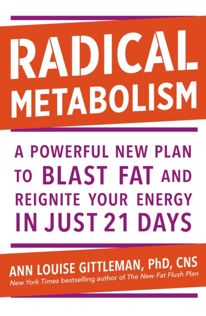 Radical Metabolism : A powerful plan to blast fat and reignite your energy in just 21 days, EPUB eBook
